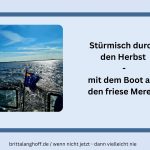 Wir waren mit dem Boot im Herbst unterwegs. Lies hier von unseren Erfahrungen