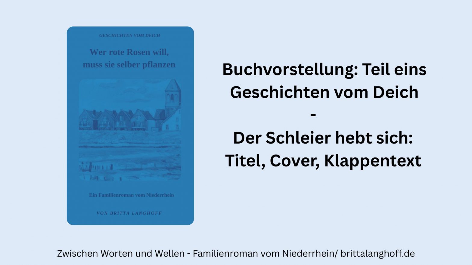 Buchvorstellung Britta Langhoff Familienroman Niederrhein Wer rote Rosen will, muss sie selber pflanzen / Geschichten vom Deich Teil eins