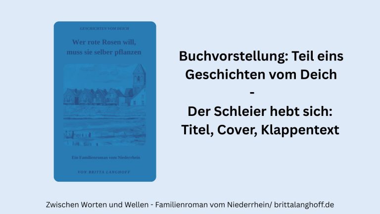 Buchvorstellung Britta Langhoff Familienroman Niederrhein Wer rote Rosen will, muss sie selber pflanzen / Geschichten vom Deich Teil eins