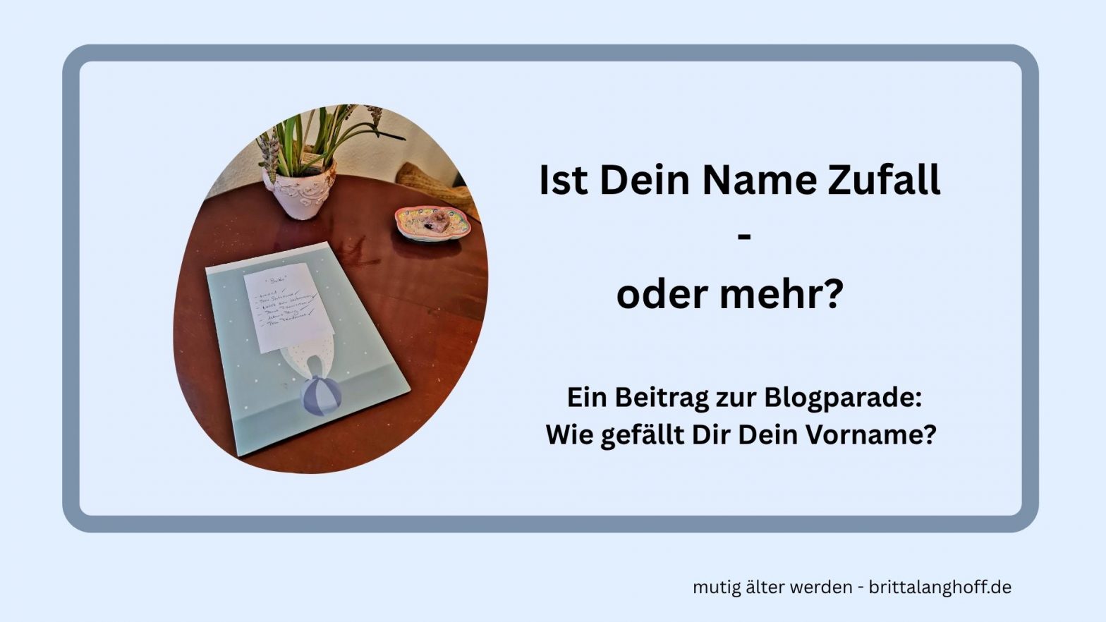 Ist Dein Name Zufall oder mehr? Ein Beitrag zur Blogparade: Wie gefällt Dir Dein Vorname?