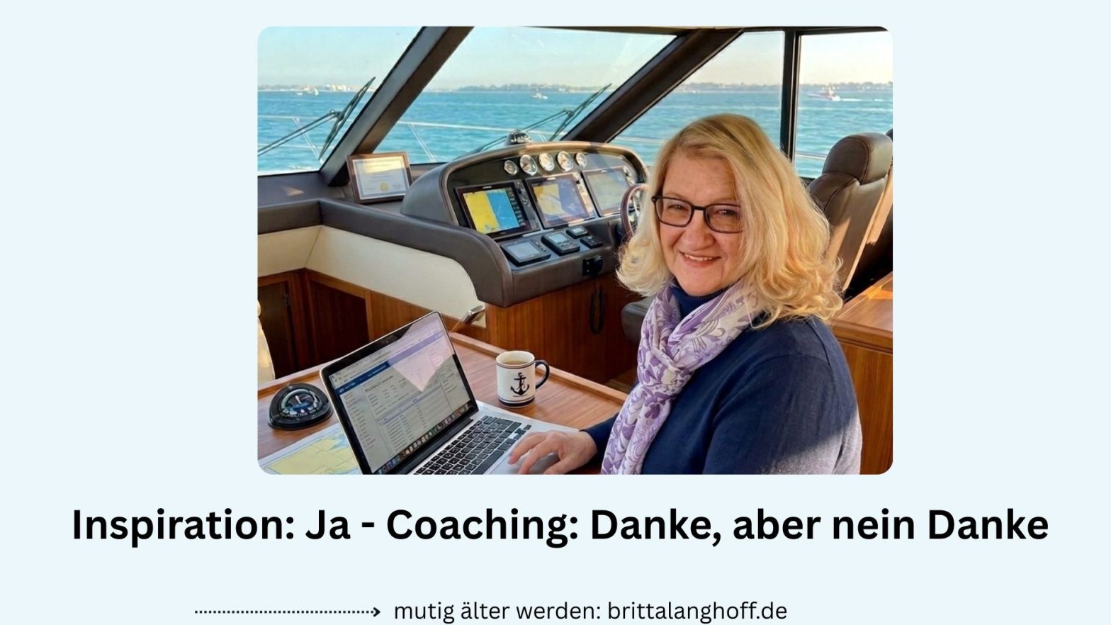 Britta Langhoff Bloggerin an Bord erklärt in diesem Artikel, warum sie kein Coaching anbietet