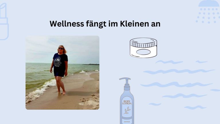 Bild Britta Langhoff am Strand, grafik mit Text: Wellness fängt im kleinen an , Element Body Lotion, creme tiegel, Lippenstift, Dusche