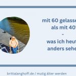 In diesem Artikel erklärt Britta Langhoff, warum man mit 60 gelassener als mit 40 ist. Die TOP 5, die man anders sieht