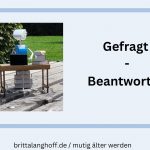 Zwei Jahre Blog fuer best ager ! In diesem Artikel beantwortet Britta Langhoff Leserfragen